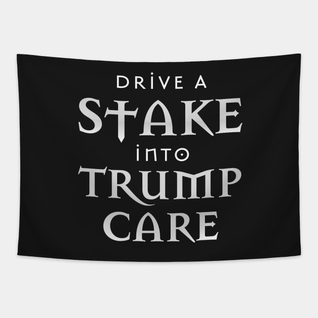 Drive a Stake into Trumpcare Tapestry by PhineasFrogg