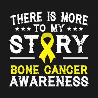 There Is More To My Story Bone Cancer Awareness T-Shirt