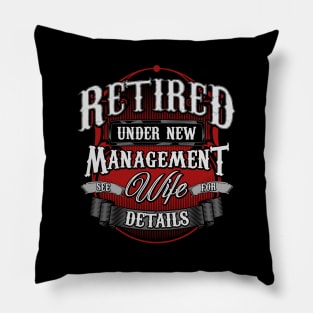 Retired Under New Management See Wife For Details Pillow