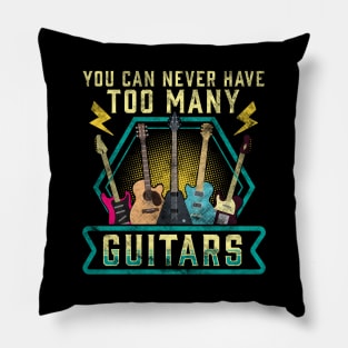 Cute & Funny You Can Never Have Too Many Guitars Pillow