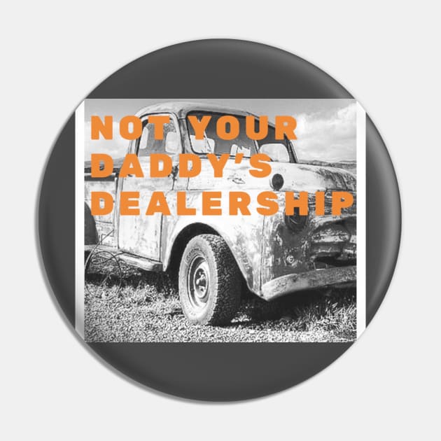 Not Your Daddy’s Dealership Pin by autodisrupter
