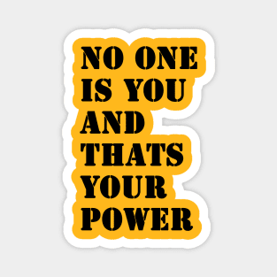 No One Is You And Thats Your Power Magnet