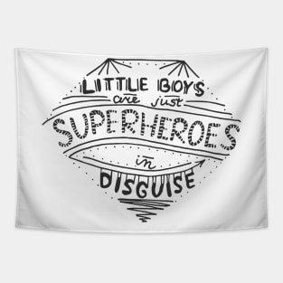 Little boys are super heroes in disguise Tapestry