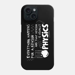 Everything Happens Because of Physics blk Phone Case