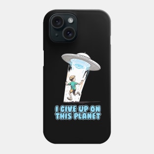 I give up on this planet Phone Case