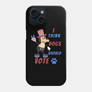 I think Dogs Should Vote | Funny Dog Phone Case