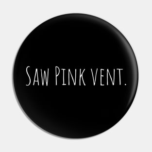 Saw Pink vent. Pin