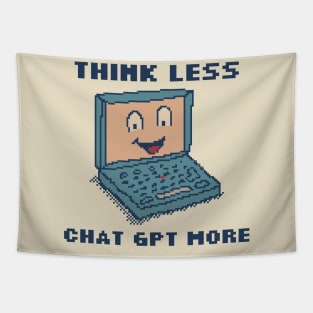 Think Less Chat GPT More Tapestry