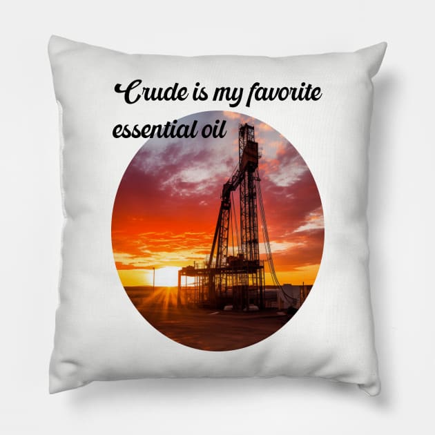 Essential oil drilling rig Pillow by Crude or Refined