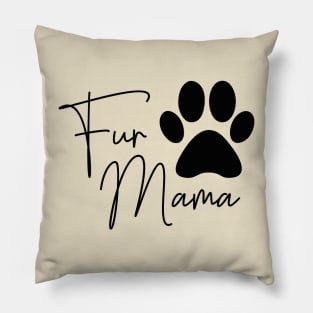 Fur Mama Dog Mom Dog Owner Gift Pillow