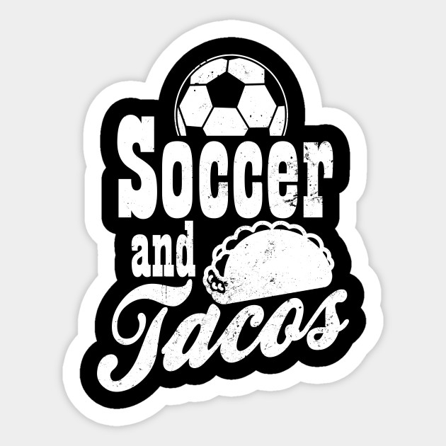 Taco Football Shirt Soccer And Tacos Gift Soccer And Tacos Gift Autocollant Teepublic Fr