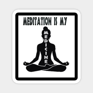 Meditation Is My Medicine Magnet