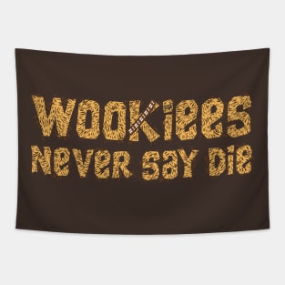 Wookiees Never Say Die Tapestry