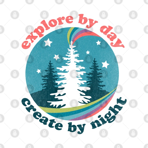 Explore by Day Create by Night by Tamara Lance