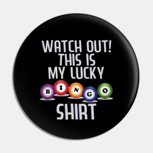 Watch Out! This Is My Lucky Funny Bingo Player Novelties Pin