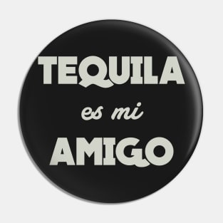 Tequila Es Mi Amigo Pin