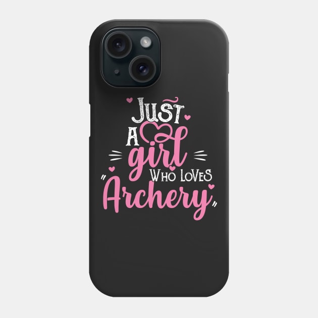 Just A Girl Who Loves Archery - Woman Archer Gift product Phone Case by theodoros20