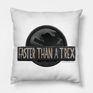 Faster than a T.Rex Pillow