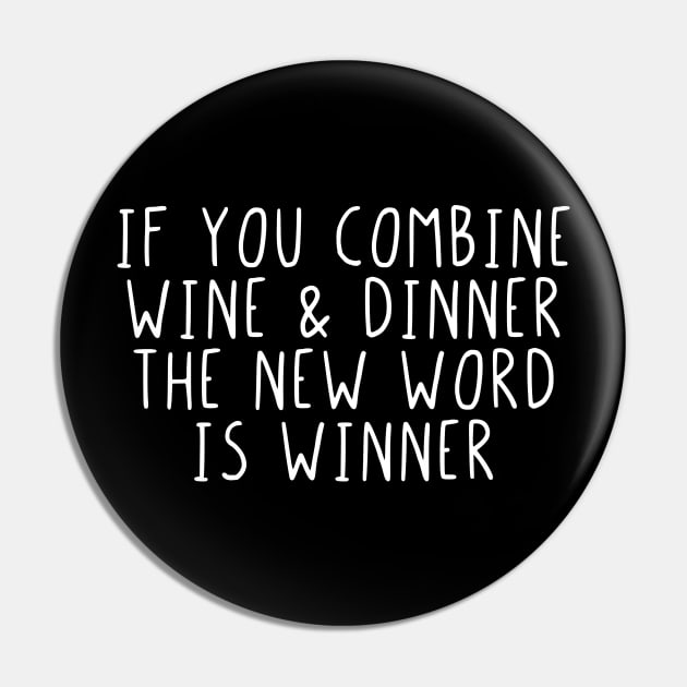 If you combine wine & dinner the word is winner Pin by StraightDesigns