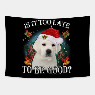 Santa Labrador Christmas Is It Too Late To Be Good Tapestry