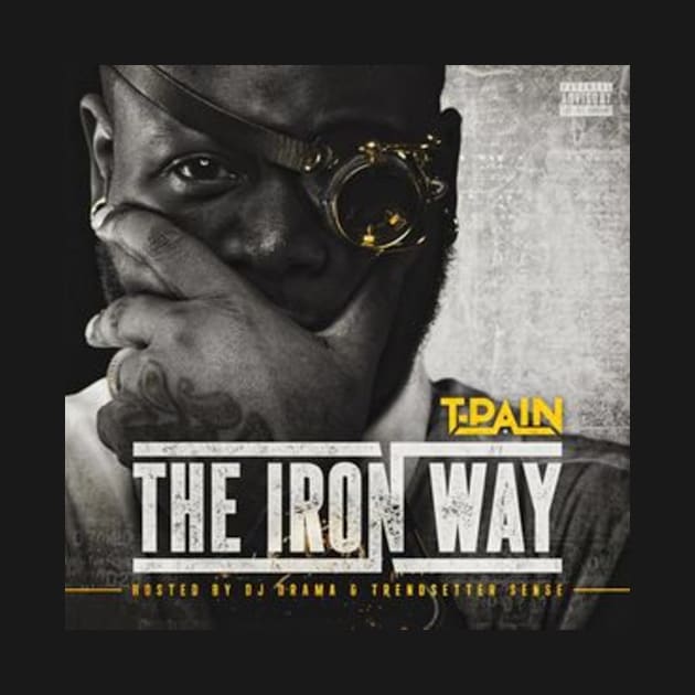 The Iron Way - T-Pain by Smithie1990