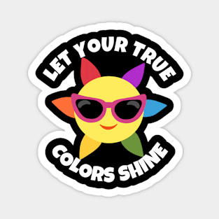 Let Your True Colors Shine Magnet