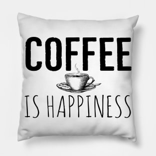 Funny Coffee Is Happiness Pillow