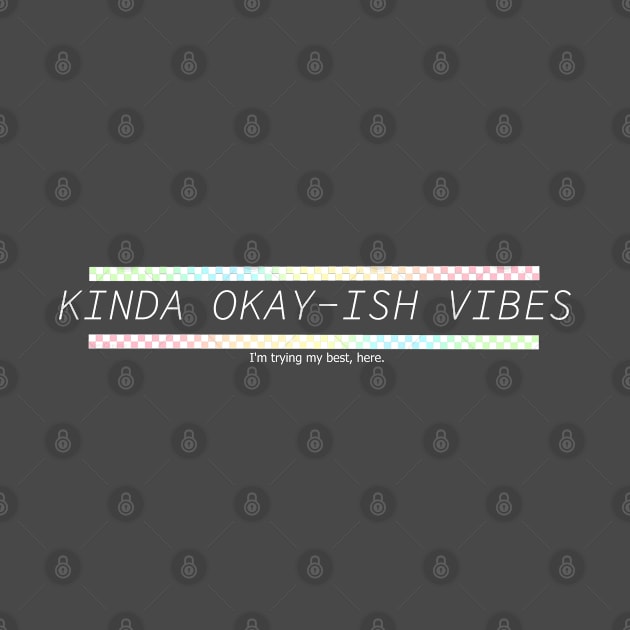 Kinda Okay-ish Vibes White by VenaCoeurva