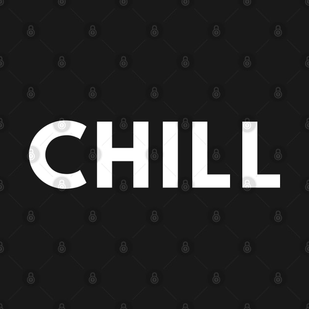 Chill. Pop Culture Typography Saying. White by That Cheeky Tee