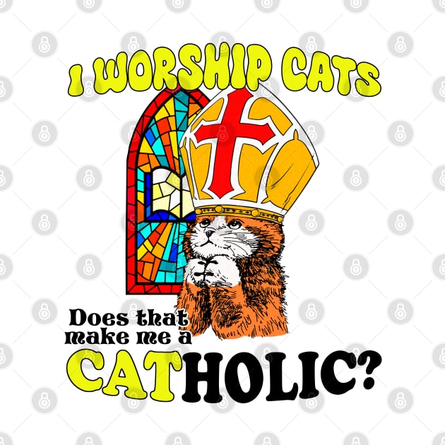 I Worship Cats. Does That Make Me a Catholic? by Meat Beat