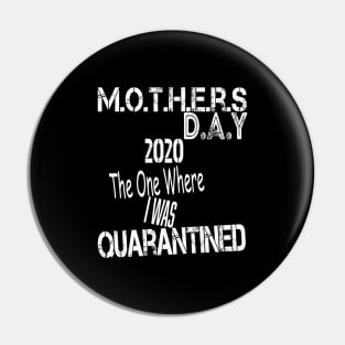 Mother's Day 2020 The One Where I Was Quarantined, Quarantined Mother's Day Shirt Mom Shirt Mommy and Me Outfits Mother's Day Gift Pin