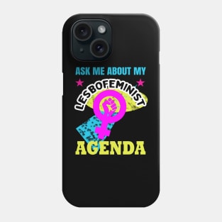 Ask me about my lesbofeminist agenda Phone Case