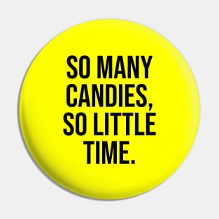 So many candies, so little time Pin