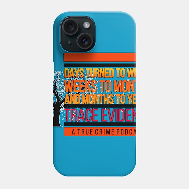 Days to Weeks Phone Case by Trace Evidence Podcast