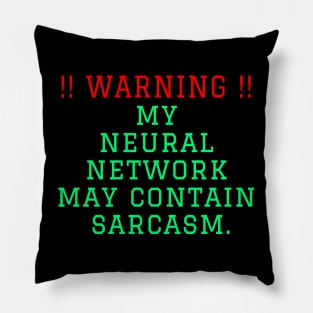 Warning: my neural network may contain sarcasm Pillow