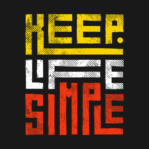 Keep Life Simple 3 by Arch City Tees