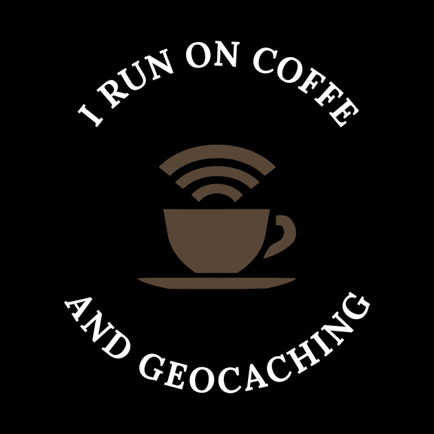 I Run Coffee And Geocaching by OldCamp