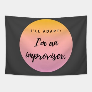 Improvisers are Adaptable Tapestry