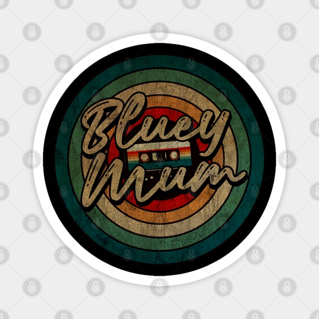 Bluey mum  -  Vintage Circle kaset Magnet by WongKere Store