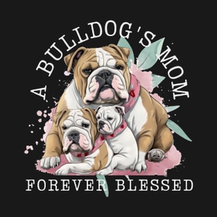 A Bulldog's Mom Forever Blessed T-Shirt