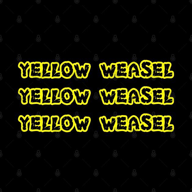 Yellow Weasel Yellow Weasel Yellow Weasel shirt by EmmaShirt