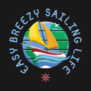 Easy, Breezy Sailing Life T-Shirt