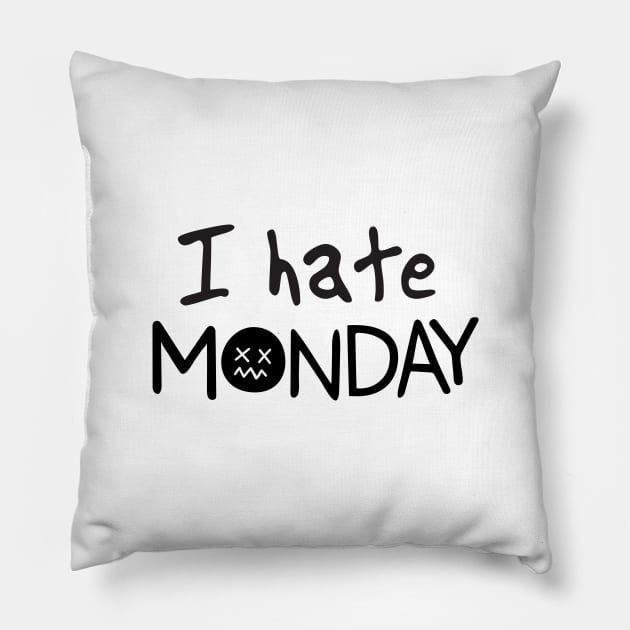 I hate Monday Funny Sarcastic Quote Pillow by XOZ