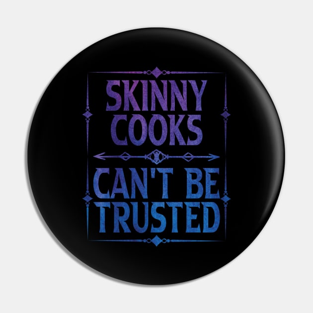 Skinny Cooks Can't Be Trusted Pin by Gift Designs