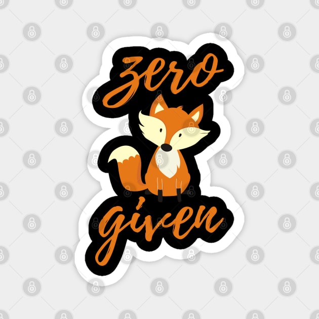 Zero Fox Given, Funny Fox Design Magnet by Artisan