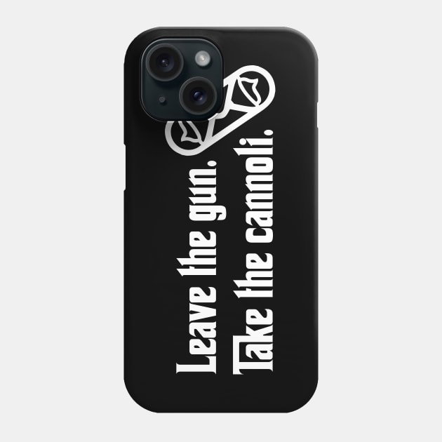 Leave the Gun Take the Cannoli Phone Case by Pixel Paragon