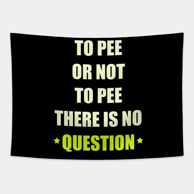 TO PEE OR NOT TO PEE Tapestry by ARRIGO