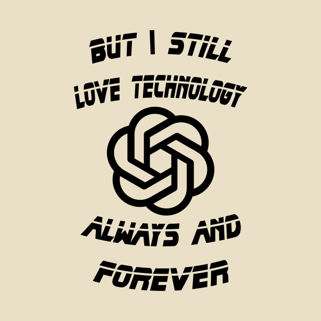 But I Still Love Technology Always and Forever by Electrovista