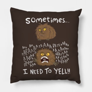 Yelling Fizzgig (Sometimes.. I NEED TO YELL) Pillow