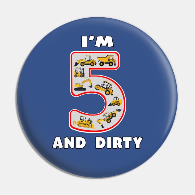 Five Year Old I'm 5 and Dirty Kids Fun Machinery. Pin by Maxx Exchange